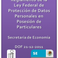 El pasado 21 de Diciembre de 2011, la Secretaría de Economía publicó en el Diario Oficial de la Federación el tan esperado Reglamento de la Ley Federal de Protección Datos […]