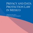 The First Edition of the Monograph on Privacy and Data Protection Law in Mexico that I coauthored with my colleague and friend Maria Solange Maqueo was published by Wolters Kluwer […]